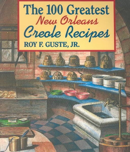 100 Greatest New Orleans Creole Recipes, The (100 Greatest Recipes Series) cover