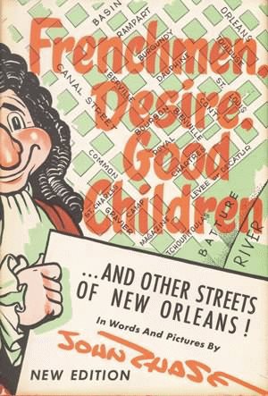 Frenchmen, Desire, Good Children: . . . and Other Streets of New Orleans!