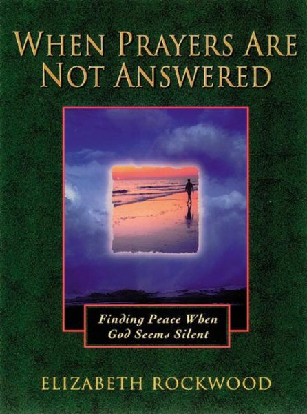 When Prayers Are Not Answered: Finding Peace When God Seems Silent cover