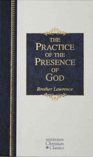 The Practice of the Presence of God: The Best Rule of Holy Life (Hendrickson Christian Classics) cover