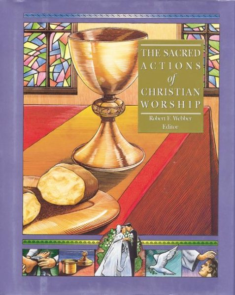 The Sacred Actions of Christian Worship (Complete Library of Christian Worship) cover