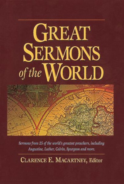 Great Sermons of the World: Sermons from 25 of the World's Greatest Preachers, Including Augustine, Luther, Calvin, Spurgeon, and More cover