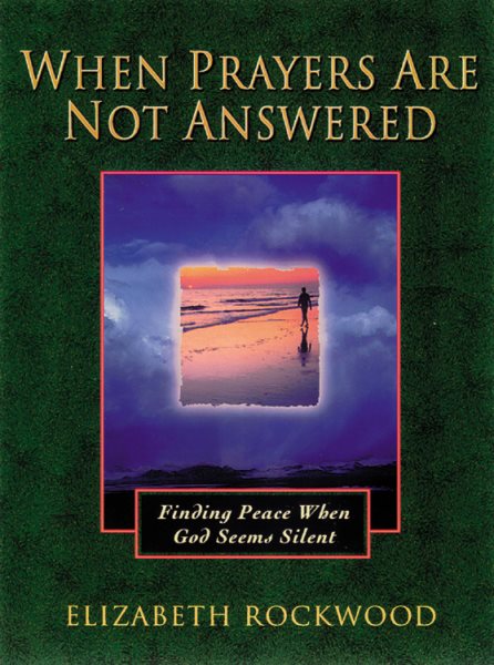When Prayers Are Not Answered: Finding Peace When God Seems Silent cover
