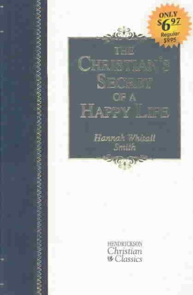 The Christian's Secret of a Happy Life (Hendrickson Christian Classics) cover