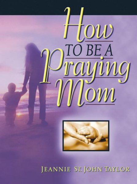 How to Be a Praying Mom cover