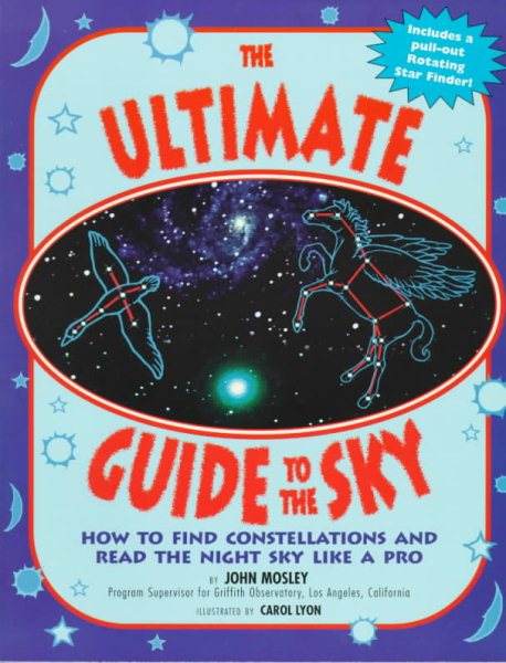 The Ultimate Guide to the Sky: How to Find Constellations and Read the Night Sky Like a Pro cover