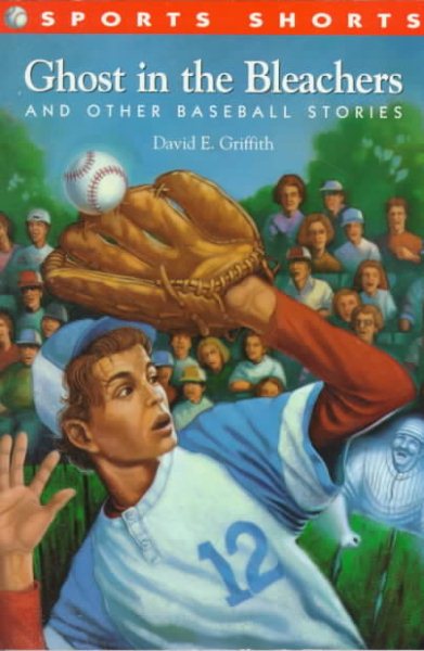 Ghost in the Bleachers: And Other Baseball Stories (Sports Shorts Series , No 1) cover
