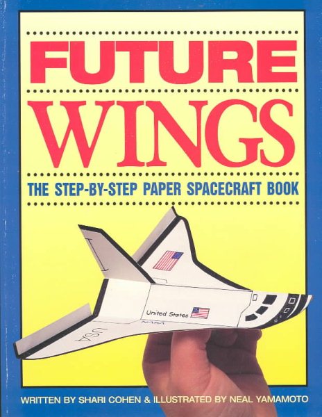 Future Wings: The Step-By-Step Paper Spacecraft Book cover