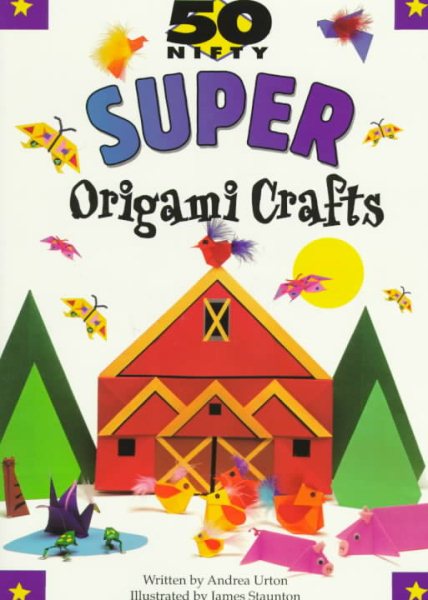 50 Nifty Super Origami Crafts cover