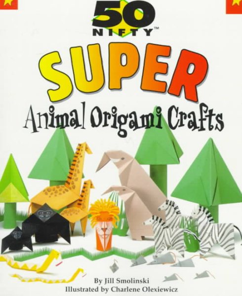 50 Nifty Super Animal Origami Crafts cover
