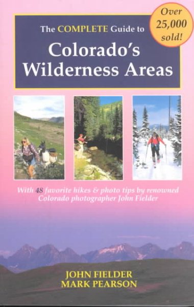 The Complete Guide to Colorado's Wilderness Areas (Wilderness Guidebooks) cover