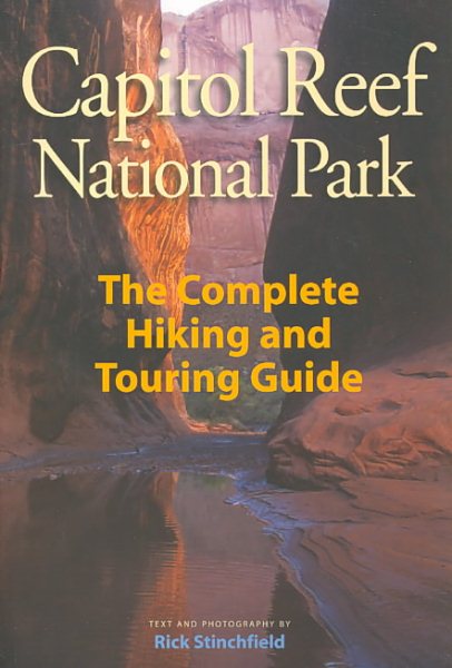 Capitol Reef National Park: The Complete Hiking and Touring Guide cover