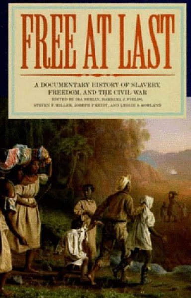 Free at Last: A Documentary History of Slavery, Freedom, and the Civil War cover