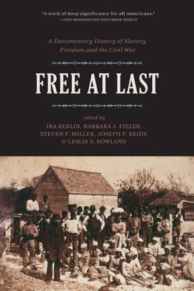 Free at Last: A Documentary History of Slavery, Freedom, and the Civil War (Publications of the Freedmen and Southern Society Project) cover