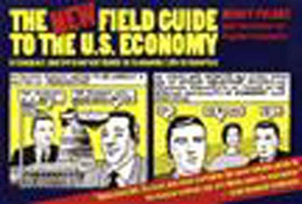 The New Field Guide to the U.S. Economy: A Compact and Irreverent Guide to Economic Life in America cover