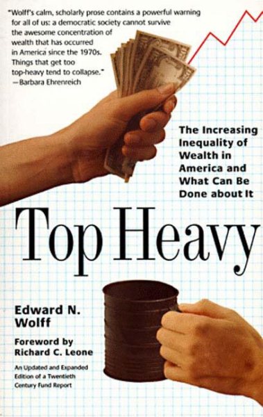 Top Heavy: The Increasing Inequality of Wealth in America and What Can Be Done About It cover