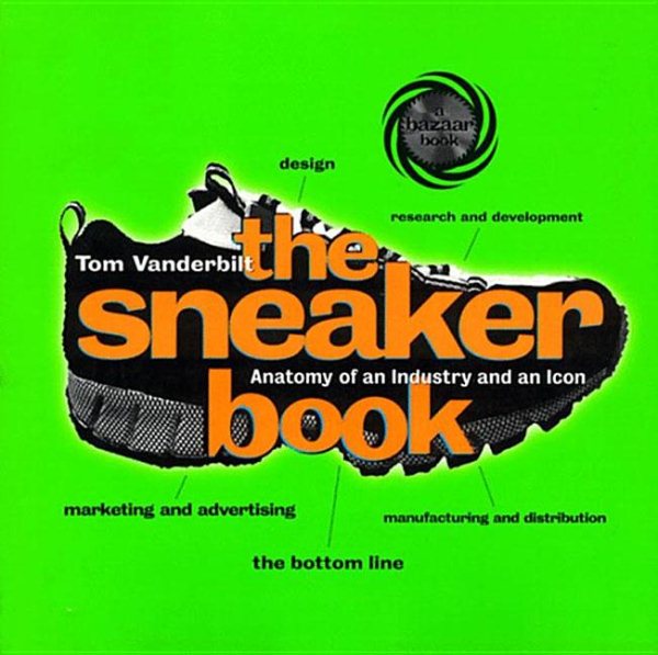 The Sneaker Book: Anatomy of an Industry and an Icon (Bazaar Book) cover