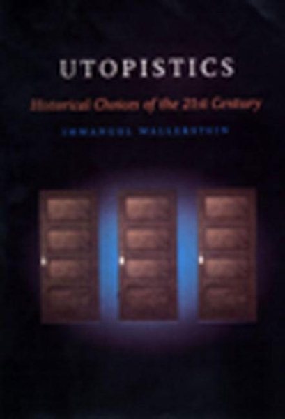 Utopistics: Or Historical Choices of the Twenty-First Century cover