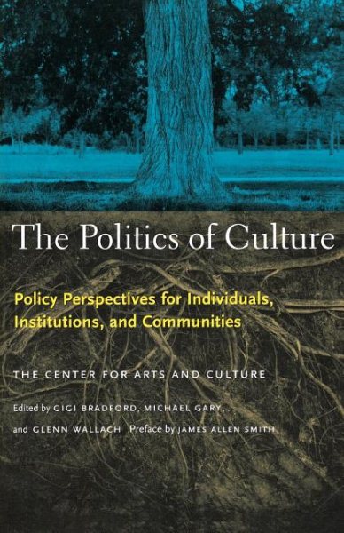 The Politics of Culture: Policy Perspectives for Individuals, Institutions, and Communities cover