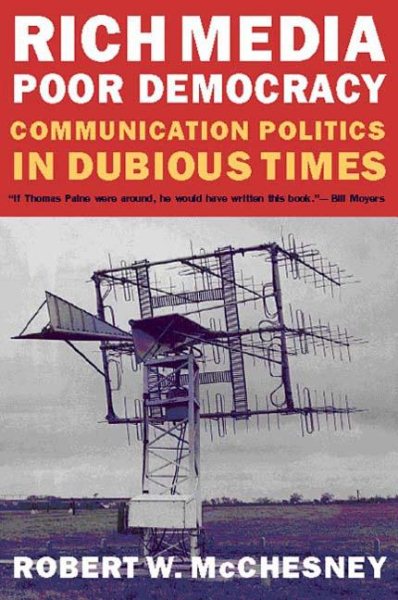 Rich Media, Poor Democracy: Communication Politics in Dubious Times cover
