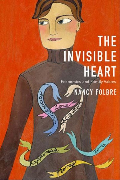 The Invisible Heart: Economics and Family Values cover