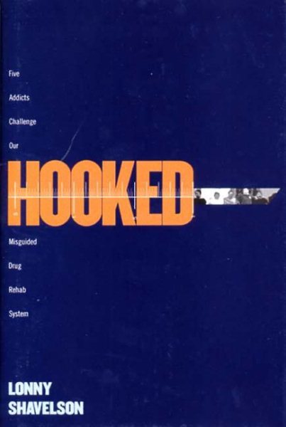 Hooked: Five Addicts Challenge Our Misguided Drug Rehabilitation System cover
