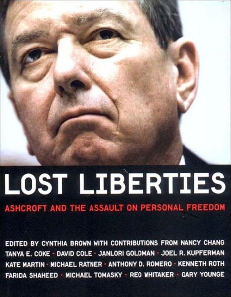 Lost Liberties: Ashcroft and the Assault on Personal Freedom cover