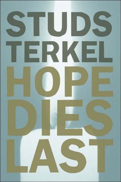 Hope Dies Last: Keeping the Faith in Difficult Times cover