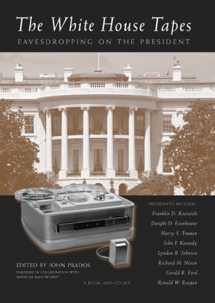 The White House Tapes: Eavesdropping on the President (Book & CD) cover