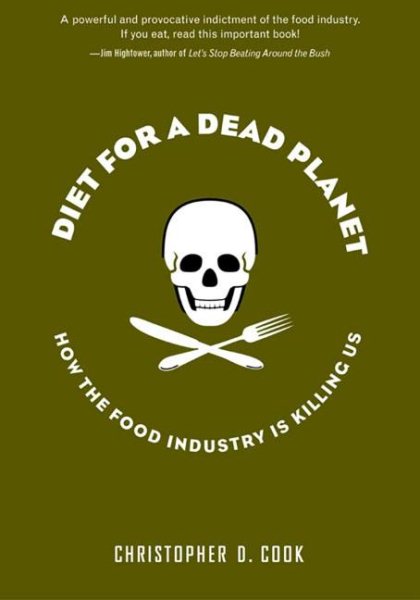 Diet For A Dead Planet: How The Food Industry Is Killing Us cover