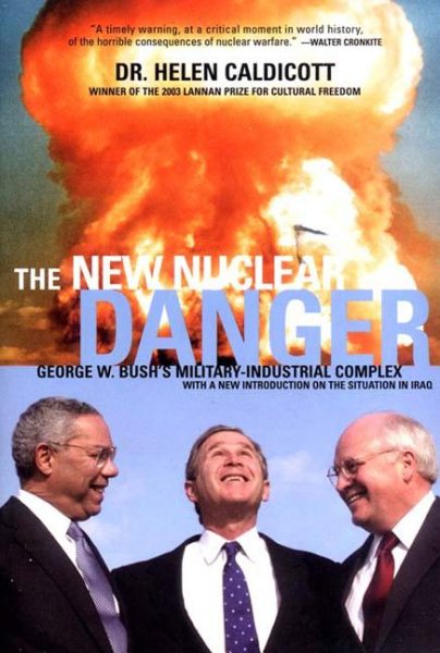 The New Nuclear Danger: George W. Bush's Military-Industrial Complex cover