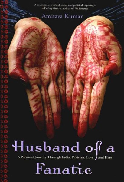 Husband Of A Fanatic: A Personal Journey Through India, Pakistan, Love, And Hate cover