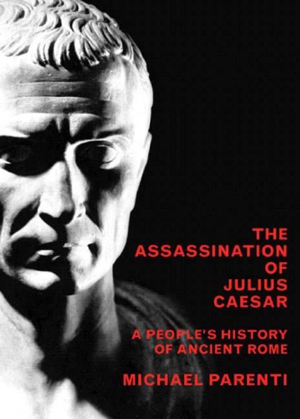 The Assassination Of Julius Caesar: A People's History Of Ancient Rome (New Press People's History) cover