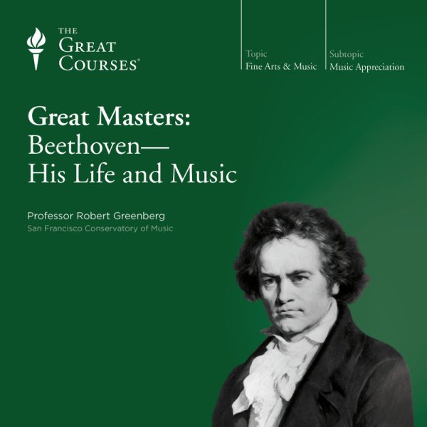 The Great Courses: Great Masters: Beethoven - His Life and Music cover