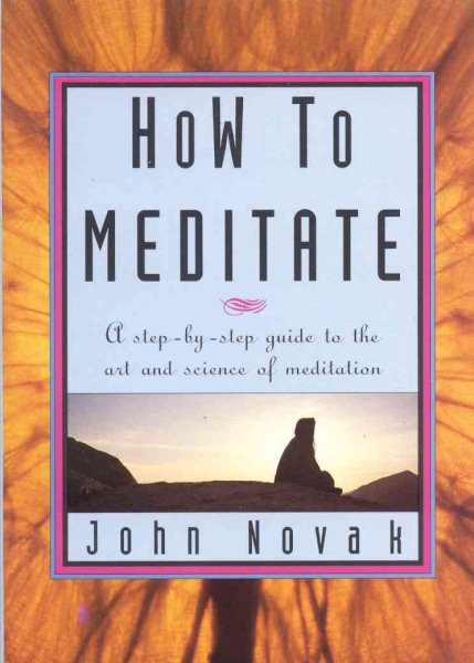 How To Meditate: A Step-by-Step Guide to the Art and Science of Meditation [ILLUSTRATED] cover