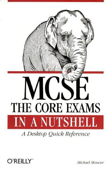 MCSE: The Core Exams in a Nutshell (In a Nutshell (O'Reilly))