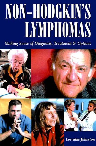 Non-Hodgkin's Lymphomas: Making Sense of Diagnosis, Treatment & Options (Patient Centered Guides)