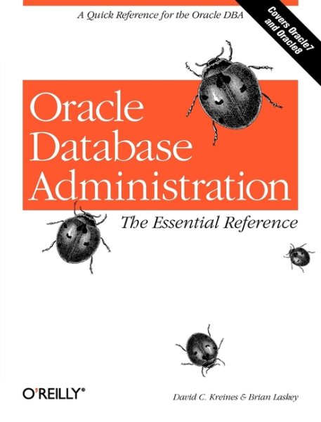 Oracle Database Administration: The Essential Refe: A Quick Reference for the Oracle DBA cover