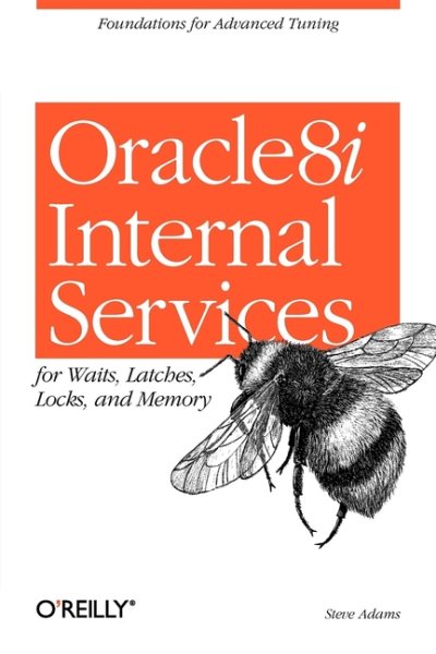 Oracle 8i Internal Services: for Waits, Latches, Locks, and Memory cover