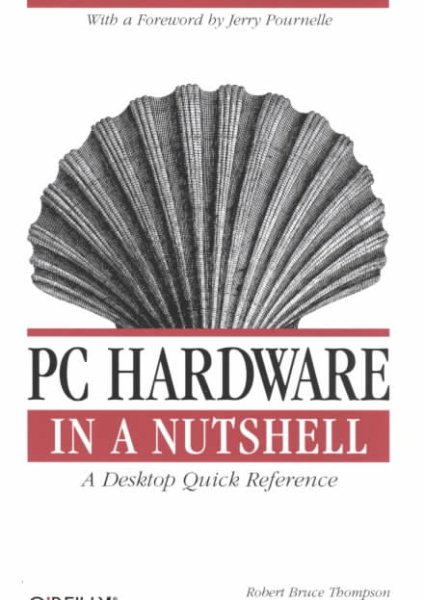 PC Hardware in a Nutshell: A Desktop Quick Reference (In a Nutshell (O'Reilly)) cover