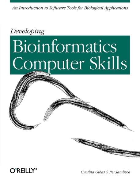 Developing Bioinformatics Computer Skills: An Introduction to Software Tools for Biological Applications cover