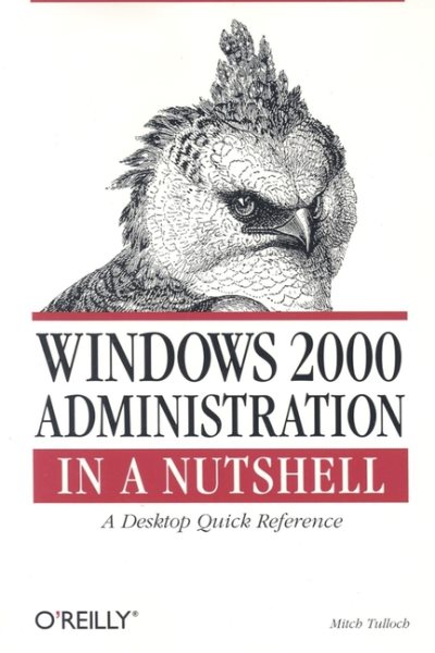 Windows 2000 Administration in a Nutshell: A Desktop Quick Reference (In a Nutshell (O'Reilly)) cover