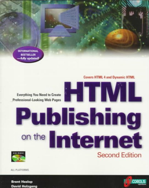 Html Publishing on the Internet: Covers Html 4 and Dynamic Html : Everything You Need to Create Professional-Looking Web Pages cover