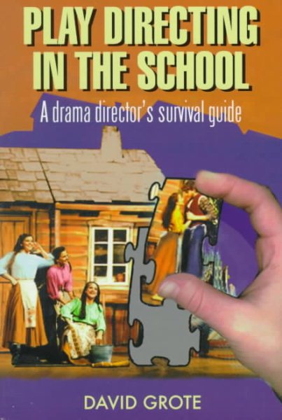 Play Directing in the School: A Drama Director's Survival Guide
