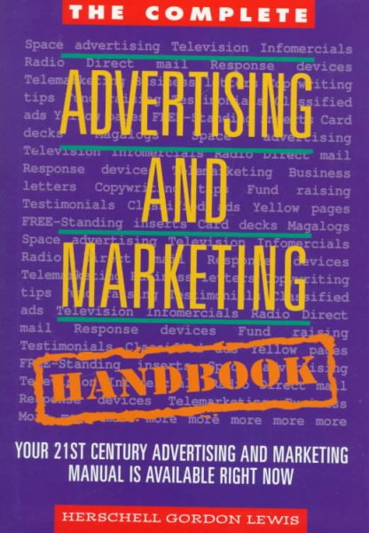 The Complete Advertising and Marketing Handbook: Your Twenty-First Century Advertising and Marketing Manual Is Available Right Now