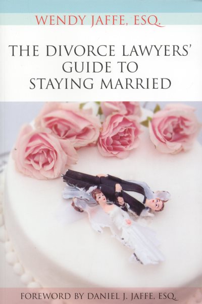 The Divorce Lawyers' Guide to Staying Married cover
