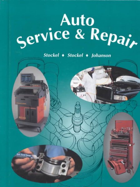 Auto Service & Repair: Servicing, Troubleshooting, and Repairing Modern Automobiles : Applicable to All Makes and Models cover