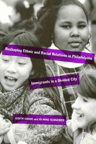 Reshaping Ethnic and Racial  Relations in Philadelphia -  Immigrants in A Divided City cover