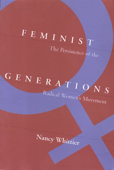 Feminist Generations: The Persistence of the Radical Women's Movement (Women In The Political Economy) cover