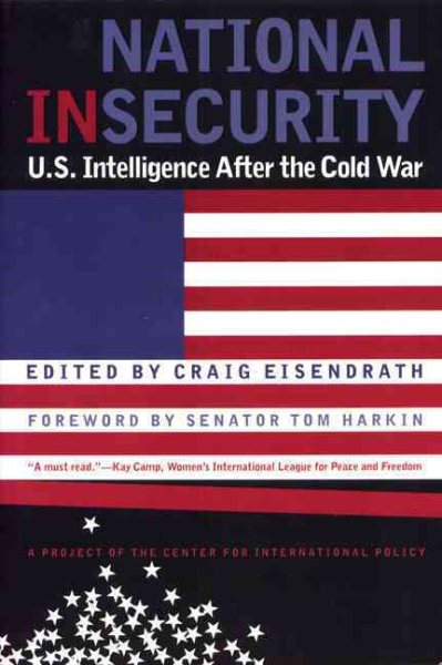 National Insecurity: U.S. Intelligence After the Cold War cover